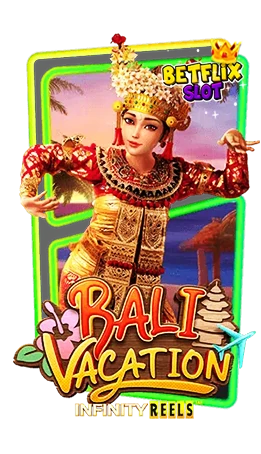 ทดลองเล่น-Bali-Vacation BETFLIXSLOT