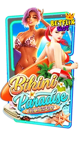 ทดลองเล่น-Bikini-Paradise BETFLIXSLOT